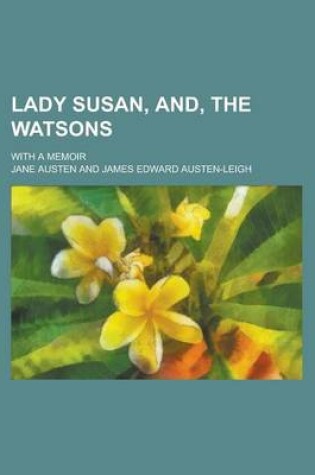 Cover of Lady Susan, And, the Watsons; With a Memoir