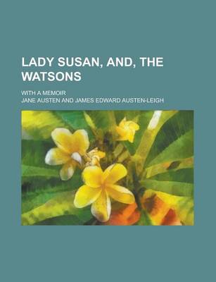 Book cover for Lady Susan, And, the Watsons; With a Memoir