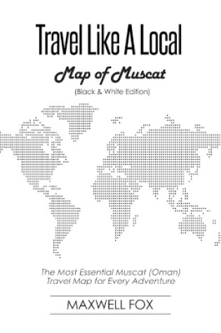 Cover of Travel Like a Local - Map of Muscat (Black and White Edition)