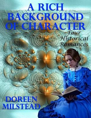 Book cover for A Rich Background of Character: Four Historical Romances