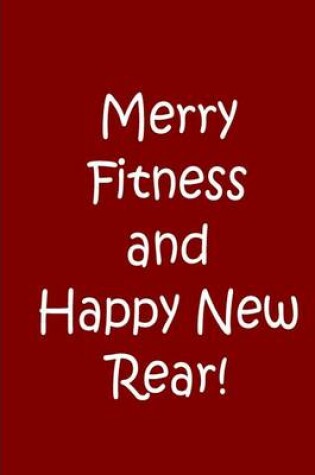 Cover of Merry Fitness and Happy New Rear! - Red Notebook / Extended Lined Pages