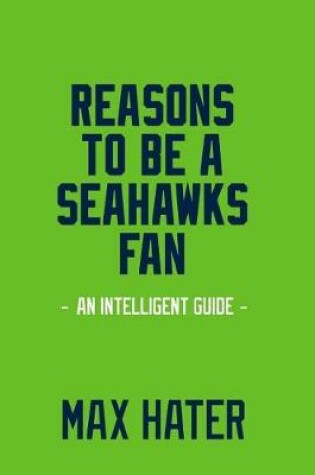 Cover of Reasons To Be A Seahawks Fan