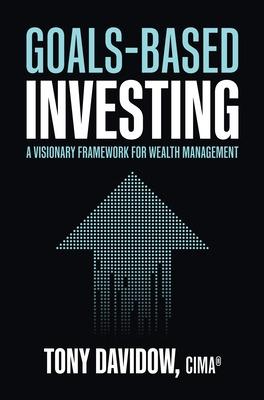 Book cover for Goals-Based Investing: A Visionary Framework for Wealth Management