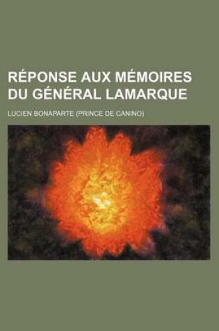 Cover of Reponse Aux Memoires Du General Lamarque