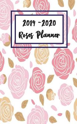 Book cover for 2019 - 2020 Roses Planner