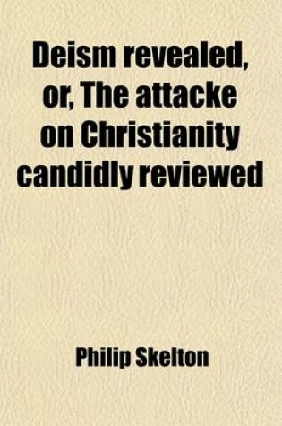 Cover of Deism Revealed, Or, the Attacke on Christianity Candidly Reviewed