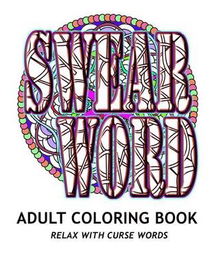 Book cover for SWEAR WORD Adult Coloring Book