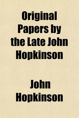 Book cover for Original Papers by the Late John Hopkinson