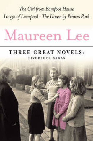 Cover of Maureen Lee: Three Great Novels: Bestselling Liverpool Sagas