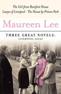 Book cover for Maureen Lee: Three Great Novels: Bestselling Liverpool Sagas