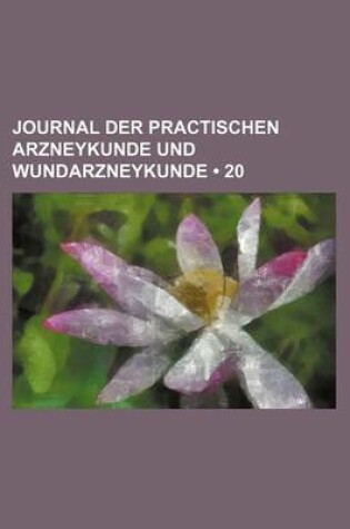 Cover of Journal Der Practischen Arzneykunde Und Wundarzneykunde (20)