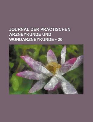 Book cover for Journal Der Practischen Arzneykunde Und Wundarzneykunde (20)