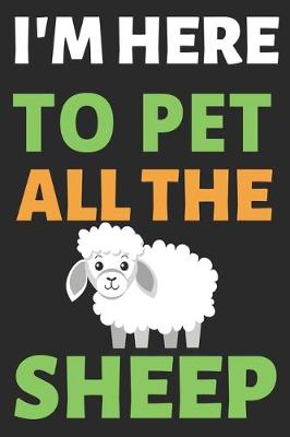Book cover for I'm Here To Pet All The Sheep