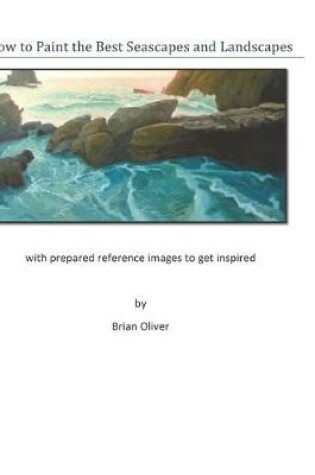 Cover of How to Paint the Best Seascapes and Landscapes