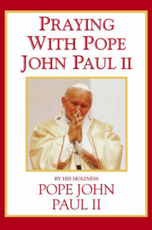 Cover of Praying with Pope John Paul II