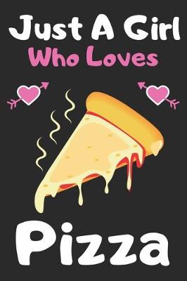Book cover for Just a girl who loves Pizza
