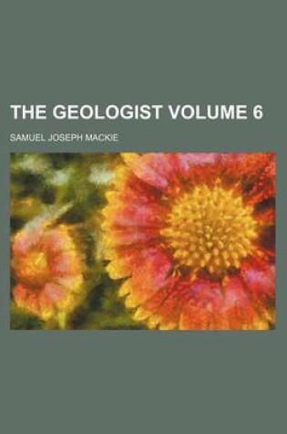 Cover of The Geologist Volume 6