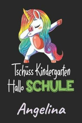 Cover of Tschuss Kindergarten - Hallo Schule - Angelina