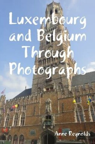 Cover of Luxembourg and Belgium Through Photographs