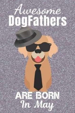 Cover of Awesome DogFathers Are Born In May