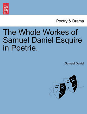 Book cover for The Whole Workes of Samuel Daniel Esquire in Poetrie.