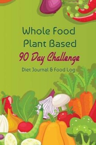 Cover of Whole Food Plant Based 90 Day Challenge