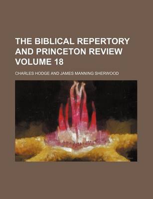 Book cover for The Biblical Repertory and Princeton Review Volume 18