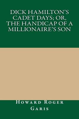 Book cover for Dick Hamilton's Cadet Days; Or, the Handicap of a Millionaire's Son