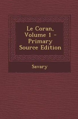 Cover of Le Coran, Volume 1 - Primary Source Edition