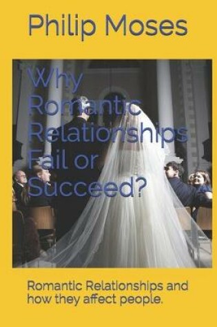 Cover of Why Romantic Relationships Fail or Succeed?