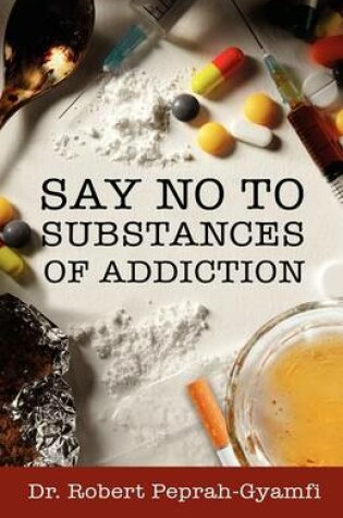 Cover of Say No to Substances of Addiction