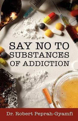 Book cover for Say No to Substances of Addiction