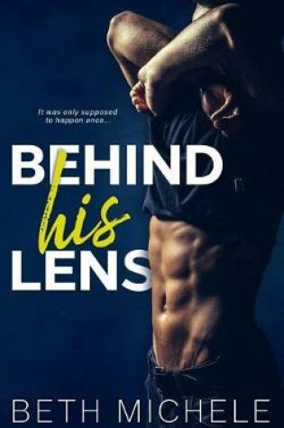 Cover of Behind His Lens