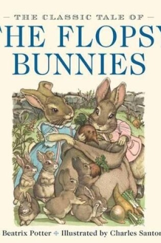 Cover of The Classic Tale of the Flopsy Bunnies