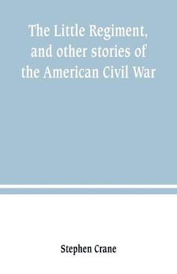 Book cover for The Little Regiment, and other stories of the American Civil War