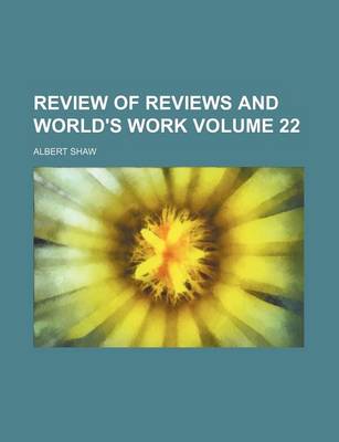 Book cover for Review of Reviews and World's Work Volume 22