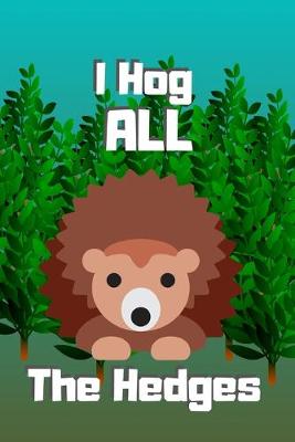 Book cover for I Hog All the Hedges