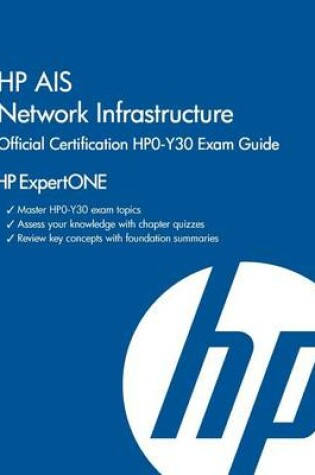 Cover of HP Ais Network Infrastructure Official Certification Hpo-Y30 Exam Guide