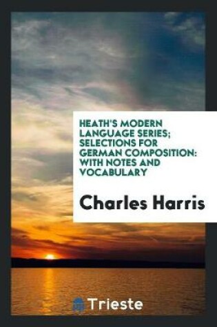 Cover of Heath's Modern Language Series; Selections for German Composition