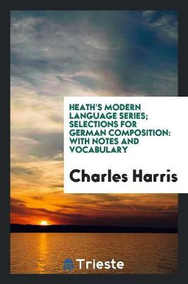 Book cover for Heath's Modern Language Series; Selections for German Composition