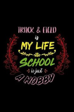 Cover of Track & Is My Life School Is Just A Hobby