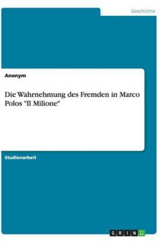 Cover of Die Wahrnehmung des Fremden in Marco Polos Il Milione