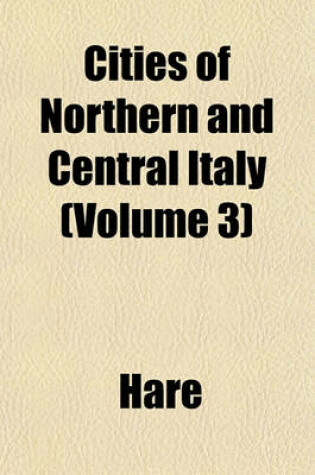 Cover of Cities of Northern and Central Italy (Volume 3)