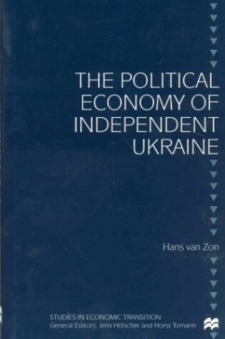 Cover of The Political Economy of Independent Ukraine