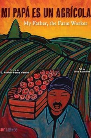 Cover of Mi Papá es un Agrícola / My Father, the Farm Worker