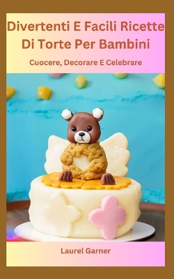 Book cover for Divertenti E Facili Ricette Di Torte Per Bambini