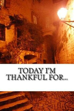 Cover of Today I'm Thankful For...