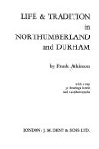 Cover of Life and Tradition in Northumberland and Durham