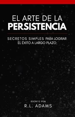 Cover of El Arte de la Persistencia