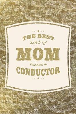 Book cover for The Best Kind Of Mom Raises A Conductor